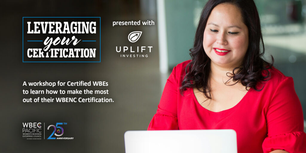 Banner image for WBEC-Pacific's Leveraging Your Certification with Uplift Investing virtual workshop.