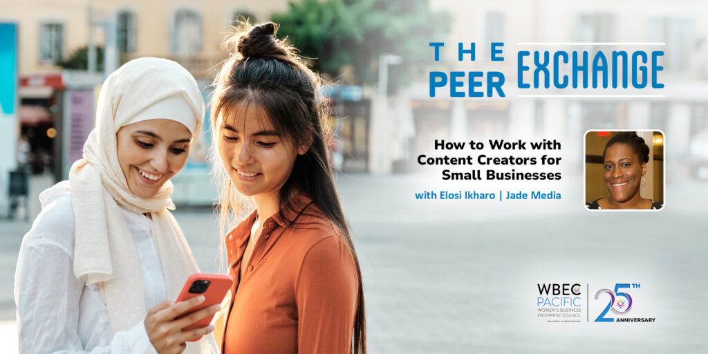 Banner image for WBEC-Pacific's The Peer Exchange: How to Work with Content Creators for Small Businesses virtual workshop.