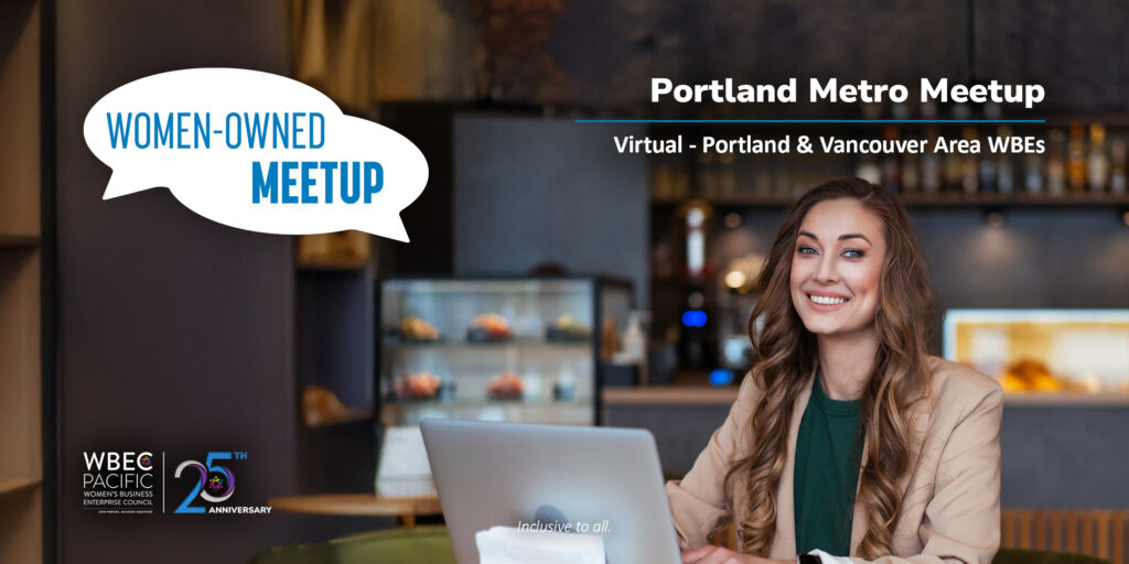 Banner photo for WBEC Pacific's Portland / Vancouver area virtual women-owned meetup events.